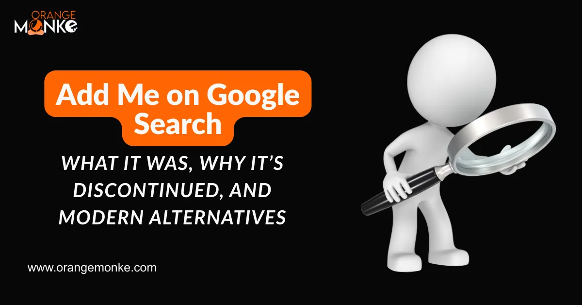 Add Me on Google Search – What It Was, Why It’s Discontinued, and Modern Alternatives
