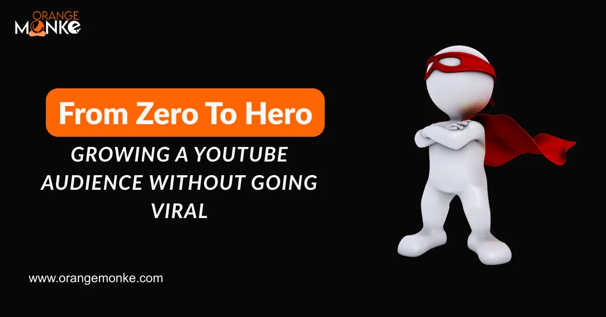 From Zero To Hero – Growing A YouTube Audience Without Going Viral