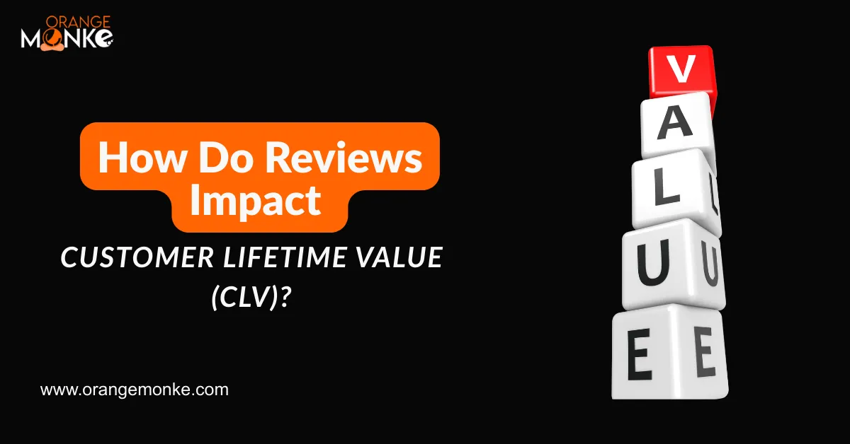 How Do Reviews Impact Customer Lifetime Value (CLV)?