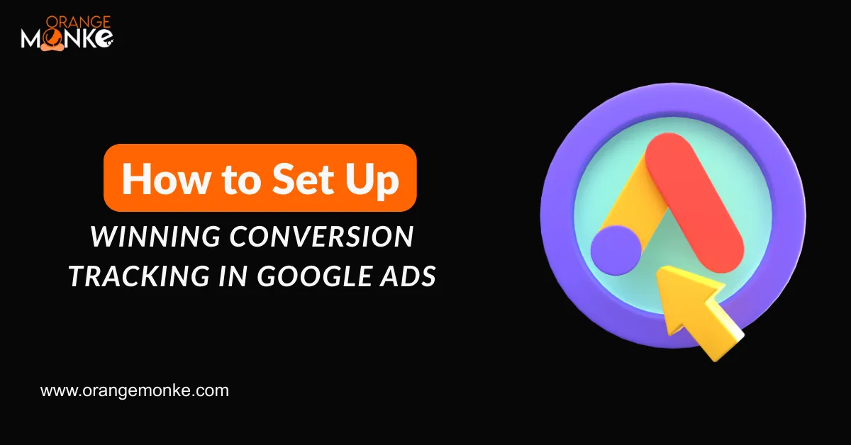 How to Set Up Winning Conversion Tracking in Google Ads