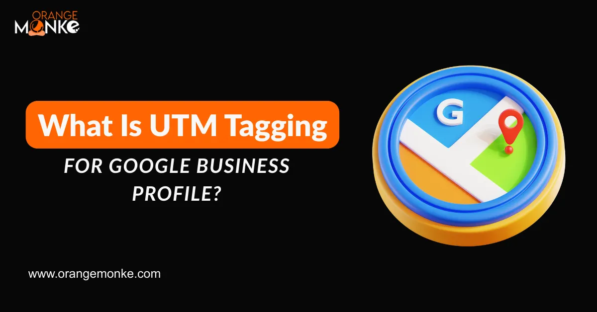What Is UTM Tagging For Google Business Profile?