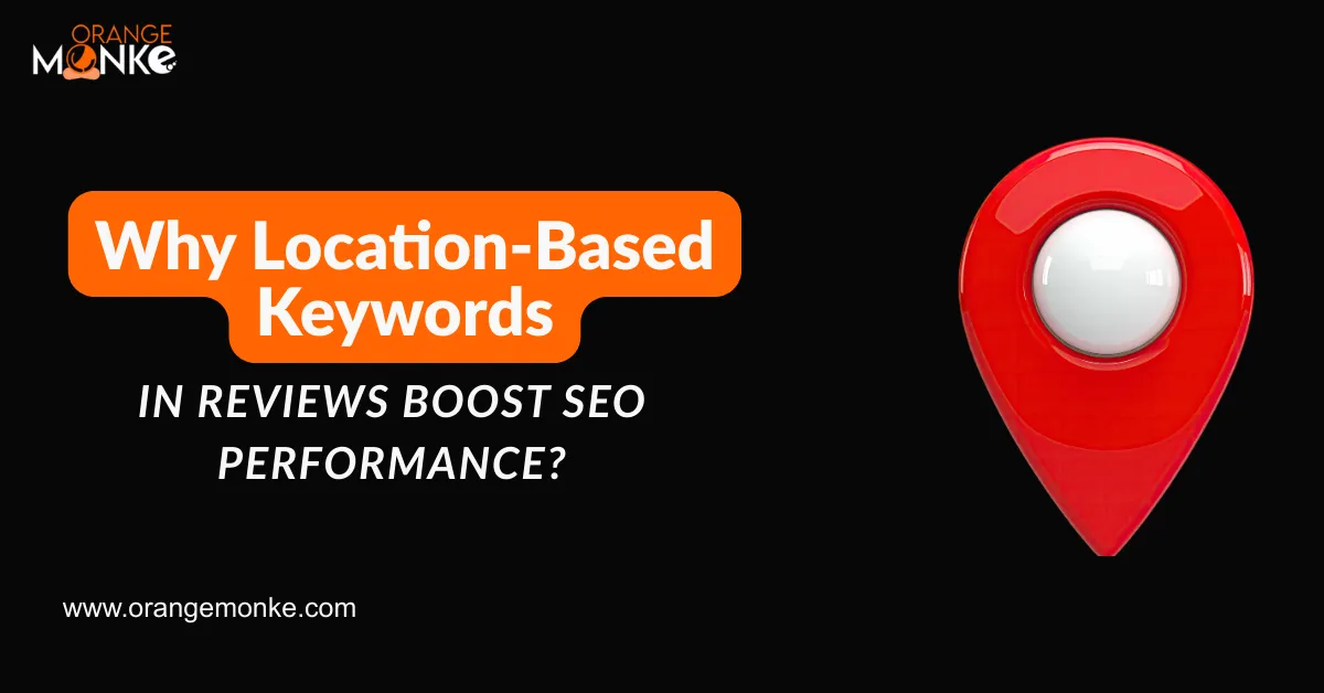 Why Location-Based Keywords in Reviews Boost SEO Performance?