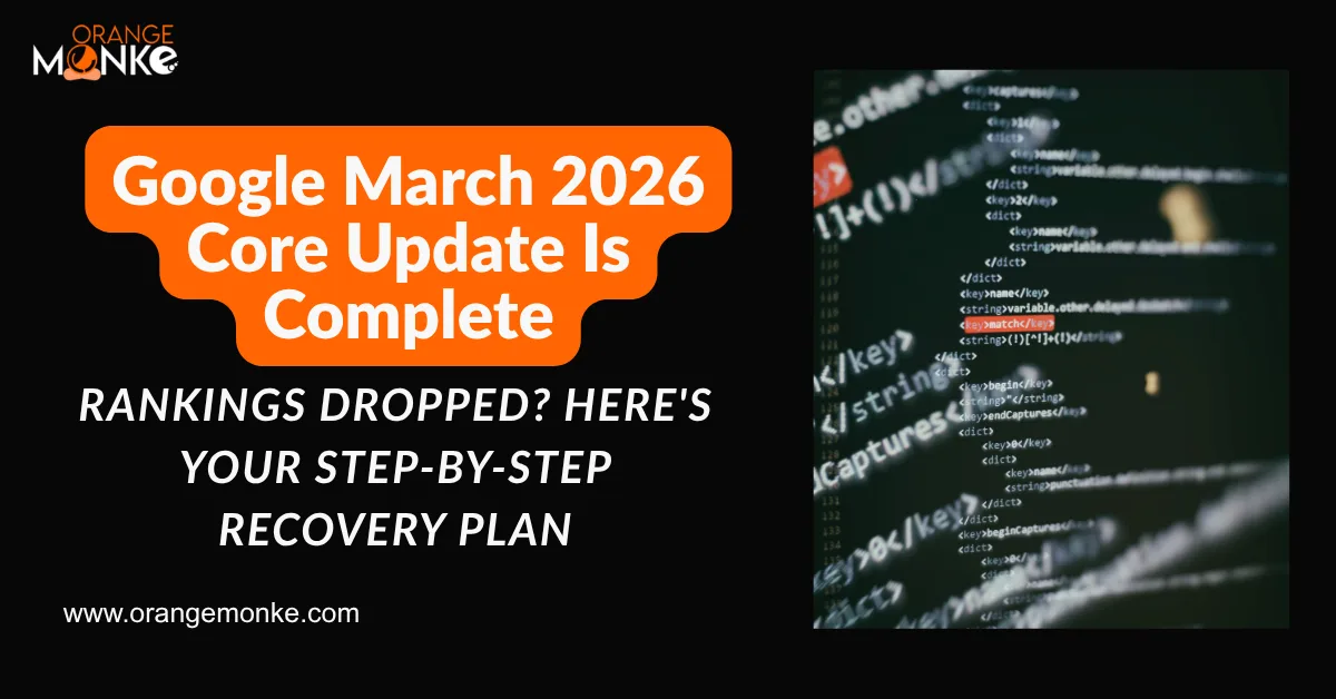 Google March 2026 Core Update Is Complete: Rankings Dropped? Here’s Your Step-by-Step Recovery Plan